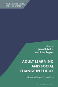 Title: Adult Learning and Social Change in the UK: National and Local Perspectives, Author: Jules Robbins