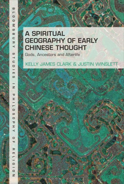 A Spiritual Geography of Early Chinese Thought: Gods, Ancestors, and Afterlife