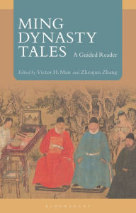 Title: Ming Dynasty Tales: A Guided Reader, Author: Victor H. Mair