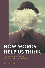 Title: How Words Help Us Think: An Externalist Account of Representational Intentionality, Author: Nancy Salay