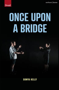 Title: Once Upon a Bridge, Author: Sonya Kelly