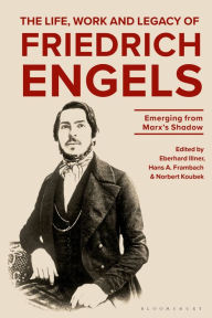 Title: The Life, Work and Legacy of Friedrich Engels: Emerging from Marx's Shadow, Author: Eberhard Illner