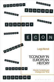 Title: 'Economy' in European History: Words, Contexts and Change over Time, Author: Luigi Alonzi