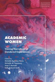 Title: Academic Women: Voicing Narratives of Gendered Experiences, Author: Michelle Ronksley-Pavia