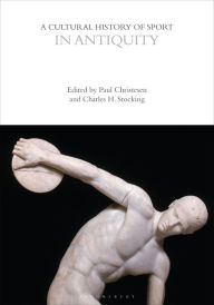 Title: A Cultural History of Sport in Antiquity, Author: Paul Christesen