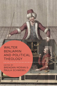 Title: Walter Benjamin and Political Theology, Author: Brendan Moran