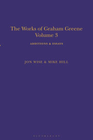 Title: The Works of Graham Greene, Volume 3: Additions & Essays, Author: Mike Hill