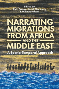 Title: Narrating Migrations from Africa and the Middle East: A Spatio-Temporal Approach, Author: Ruth Breeze