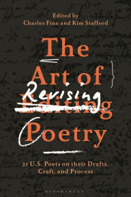Title: The Art of Revising Poetry: 21 U.S. Poets on their Drafts, Craft, and Process, Author: Charles Finn