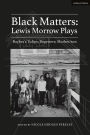 Black Matters: Lewis Morrow Plays: Baybra's Tulips; Begetters; Motherson