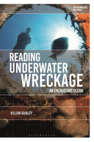 Title: Reading Underwater Wreckage: An Encrusting Ocean, Author: Killian Quigley