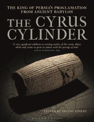 Title: The Cyrus Cylinder: The Great Persian Edict from Babylon, Author: Irving Finkel