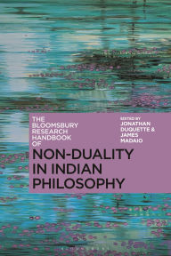 Title: The Bloomsbury Research Handbook of Non-Duality in Indian Philosophy, Author: James Madaio