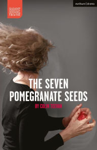 Title: The Seven Pomegranate Seeds, Author: Colin Teevan