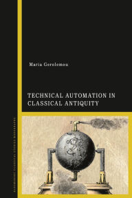 Title: Technical Automation in Classical Antiquity, Author: Maria Gerolemou
