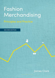 Title: Fashion Merchandising: Principles and Practice, Author: James Clark