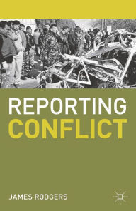Title: Reporting Conflict, Author: James Rodgers