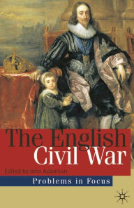 Title: The English Civil War: Conflict and Contexts, 1640-49, Author: John Adamson