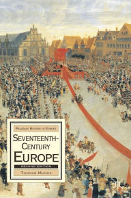 Title: Seventeenth-Century Europe: State, Conflict and Social Order in Europe 1598-1700, Author: Thomas Munck