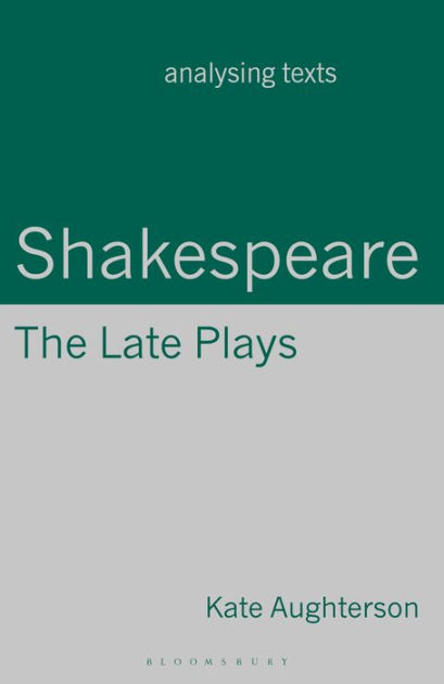 Shakespeare The Late Plays By Kate Aughterson Paperback Barnes And Noble® 3373