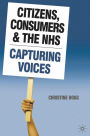 Citizens, Consumers and the NHS: Capturing Voices