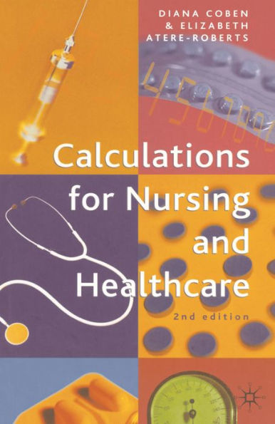 Calculations for Nursing and Healthcare: 2nd edition