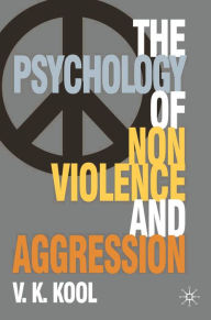 Title: Pschology of Non-violence and Aggression, Author: V.K. Kool