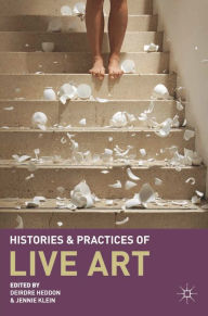 Title: Histories and Practices of Live Art, Author: Deirdre Heddon