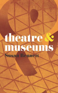 Title: Theatre and Museums, Author: Susan Bennett