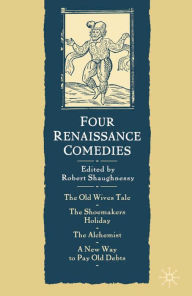 Title: Four Renaissance Comedies, Author: Robert Shaughnessy
