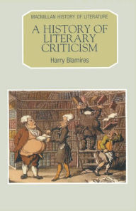 Title: A History of Literary Criticism, Author: Harry Blamires