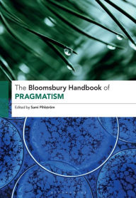 Title: The Bloomsbury Handbook of Pragmatism, Author: Sami Pihlström