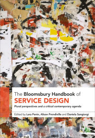 Title: The Bloomsbury Handbook of Service Design: Plural perspectives and a critical contemporary agenda, Author: Lara Penin