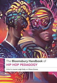 Title: The Bloomsbury Handbook of Hip Hop Pedagogy, Author: Lauren Leigh Kelly
