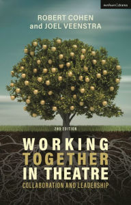 Title: Working Together in Theatre: Collaboration and Leadership, Author: Robert Cohen