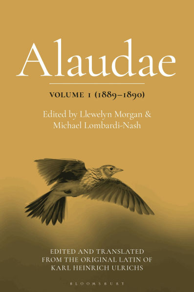 Alaudae Volume 1 (1889-1890): The Original Latin Text of Karl Heinrich Ulrichs, with English Translation and Explanatory Notes