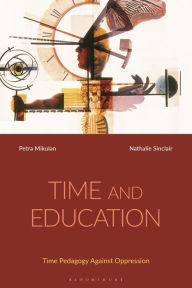 Title: Time and Education: Time Pedagogy Against Oppression, Author: Petra Mikulan