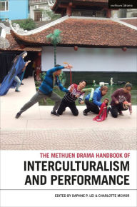 Title: The Methuen Drama Handbook of Interculturalism and Performance, Author: Daphne P. Lei