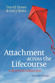 Title: Attachment across the Lifecourse: A Brief Introduction, Author: David Howe