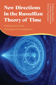 Title: New Directions in the Russellian Theory of Time: Metaphysical and Ontological Investigations, Author: Emiliano Boccardi