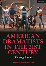 Title: American Dramatists in the 21st Century: Opening Doors, Author: Christopher Bigsby