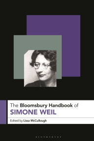Title: The Bloomsbury Handbook of Simone Weil, Author: Lissa McCullough