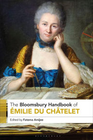 Title: The Bloomsbury Handbook of Émilie Du Châtelet, Author: Fatema Amijee