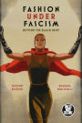 Fashion under Fascism: Beyond the Black Shirt