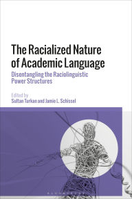 Title: The Racialized Nature of Academic Language: Disentangling the Raciolinguistic Power Structures, Author: Sultan Turkan