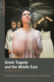 Title: Greek Tragedy and the Middle East: Chasing the Myth, Author: Pauline Donizeau