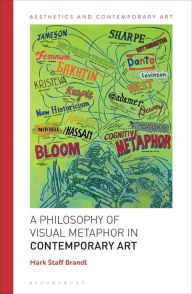 Title: A Philosophy of Visual Metaphor in Contemporary Art, Author: Mark Staff Brandl