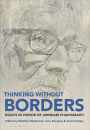 Thinking without Borders: Essays in Honor of Arindam Chakrabarti