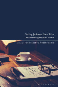 Title: Shirley Jackson's Dark Tales: Reconsidering the Short Fiction, Author: Joan Passey