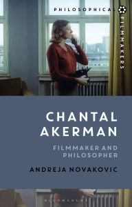 Title: Chantal Akerman: Filmmaker and Philosopher, Author: Andreja Novakovic
